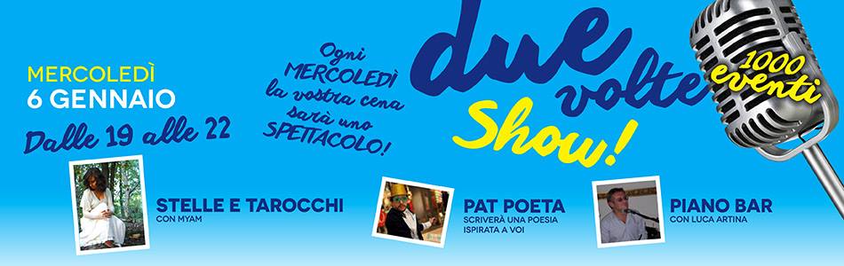 Due volte show!